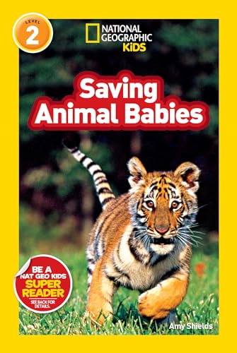 Saving Animal Babies (National Geographic Kids Readers, Level 2) Saving Animal Babies (National Geographic Kids Readers, Level 2)