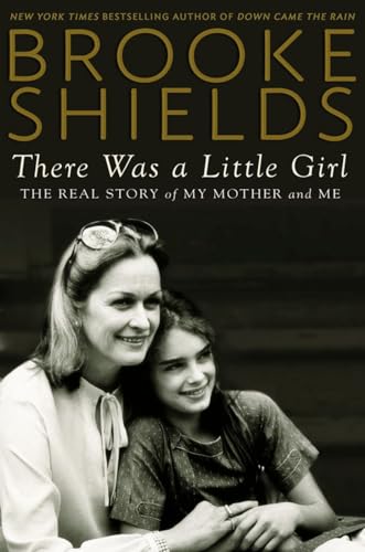 There Was a Little Girl: The Real Story of My Mother and Me There Was a Little Girl: The Real Story of My Mother and Me