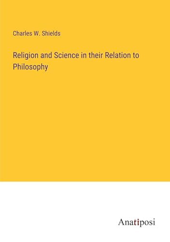 Religion and Science in their Relation to Philosophy von Anatiposi Verlag