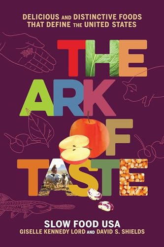 The Ark of Taste: Delicious and Distinctive Foods That Define the United States von Voracious