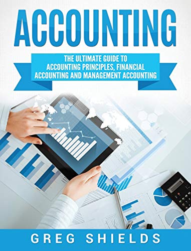 Accounting: The Ultimate Guide to Accounting Principles, Financial Accounting and Management Accounting von Bravex Publications