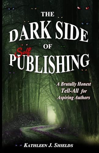 The Dark Side of Self-Publishing: A Brutally Honest Tell-All for Aspiring Authors von Erin Go Bragh Publishing
