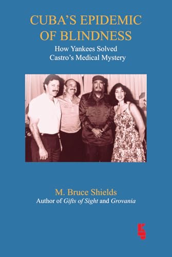 Cuba's Epidemic of Blindness: How Yankees Solved Castro’s Medical Mystery von Kugler Publications
