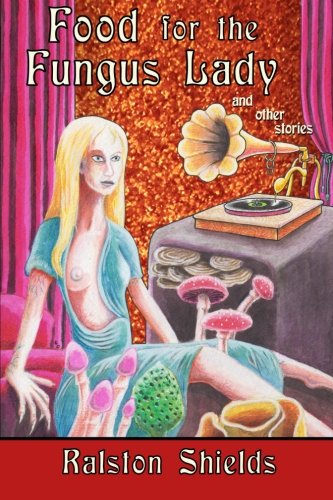 Food for the Fungus Lady and Other Stories von Ramble House