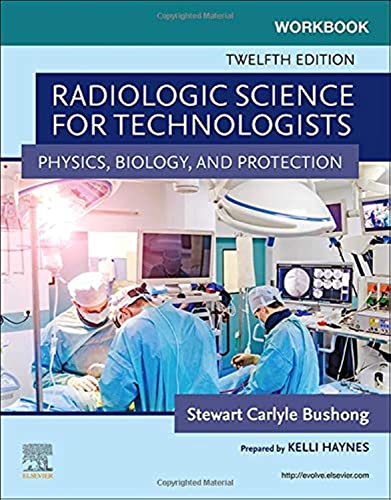 Workbook for Radiologic Science for Technologists: Physics, Biology, and Protection von Mosby