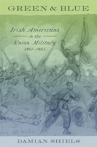 Green and Blue: Irish Americans in the Union Military, 1861-1865 (Conflicting Worlds: New Dimensions of the American Civil War) von Louisiana State University Press