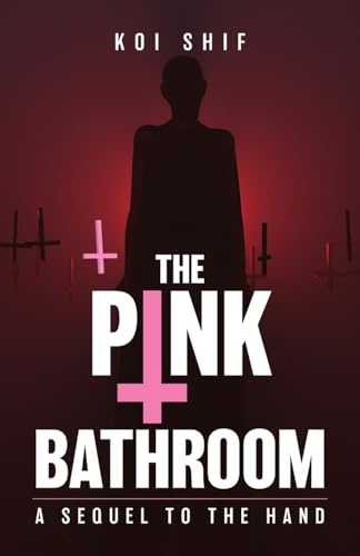 The Pink Bathroom: A Sequel to The Hand von Palmetto Publishing