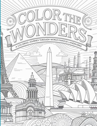 Color the Wonders: A Coloring Journey Through World-Famous Landmarks: A Fun and Creative Coloring Adventure Featuring the World's Most Iconic Landmarks von Independently published