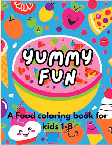 Yummy Fun: A Food Coloring Book for Kids Ages 1-8: Fun and Easy Food-Themed Coloring Pages for Kids to Spark Creativity and Imagination! von Independently published