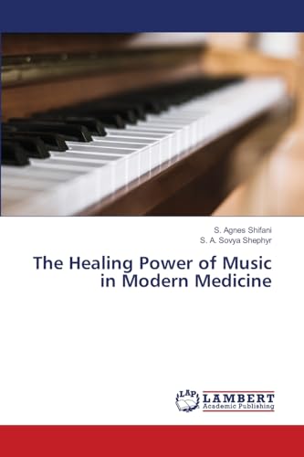 The Healing Power of Music in Modern Medicine von LAP LAMBERT Academic Publishing