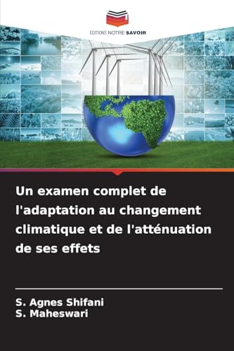 Un examen complet de l'adaptation au changement climatique et de l'atténuation de ses effets von Editions Notre Savoir
