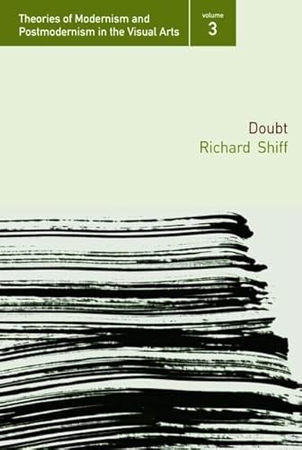 Doubt (Lectures in the Theory of Modernism and Postmodernism In The Visual Arts, 3, Band 3)