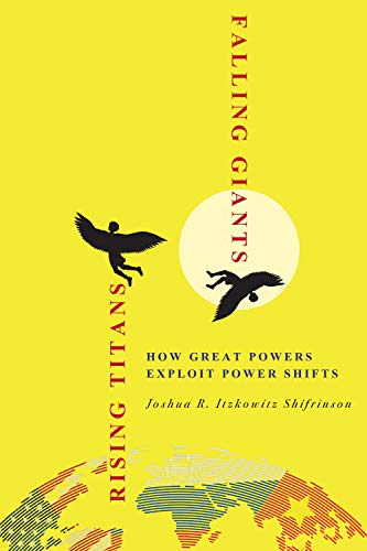 Rising Titans, Falling Giants: How Great Powers Exploit Power Shifts (Cornell Studies in Security Affairs) von Cornell University Press