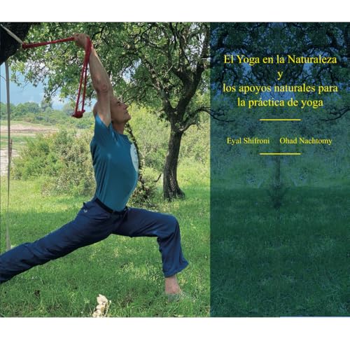 EL YOGA EN LA NATURALEZA: LOS APOYOS NATURALES PARA LA PRÁCTICA DE YOGA von Independently published
