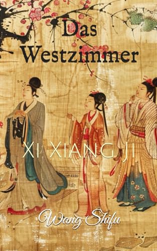 Das Westzimmer: Xi Xiang Ji von Independently published