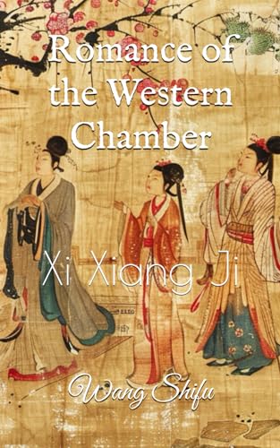 Romance of the Western Chamber: Xi Xiang Ji von Independently published