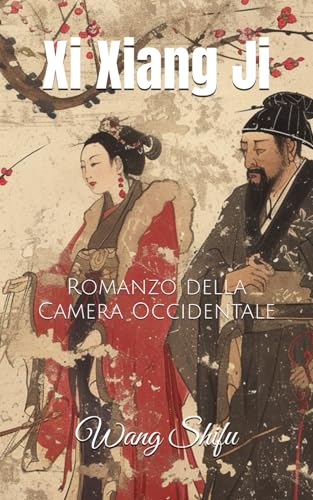 Xi Xiang Ji: Romanzo della Camera Occidentale von Independently published