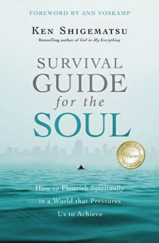 Survival Guide for the Soul: How to Flourish Spiritually in a World that Pressures Us to Achieve