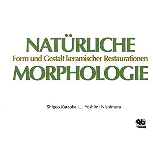 Natürliche Morphologie: Keramische Restaurationen: Form und Gestalt keramischer Restaurazionen von Quintessenz Verlag
