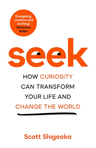 Seek: How Curiosity Can Transform Your Life and Change the World von Bluebird