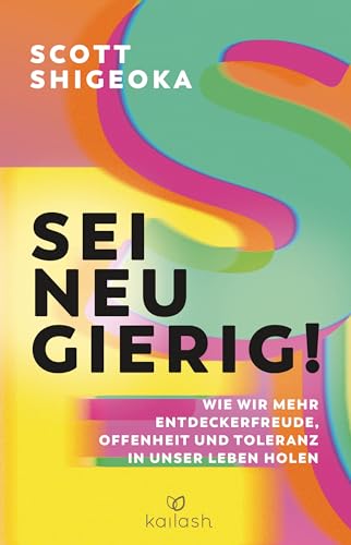 Sei neugierig!: Wie wir mehr Entdeckerfreude, Offenheit und Toleranz in unser Leben holen Sei neugierig!: Wie wir mehr Entdeckerfreude, Offenheit und Toleranz in unser Leben holen