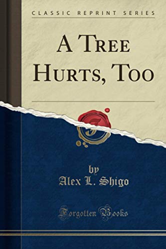 A Tree Hurts, Too (Classic Reprint) von Forgotten Books