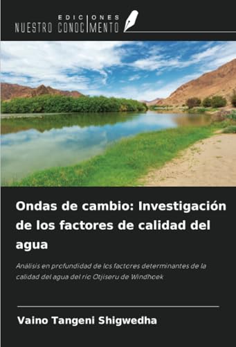 Ondas de cambio: Investigación de los factores de calidad del agua: Análisis en profundidad de los factores determinantes de la calidad del agua del río Otjiseru de Windhoek