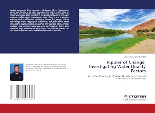 Ripples of Change: Investigating Water Quality Factors: An In-Depth Analysis of Water Quality Determinants in Windhoek's Otjiseru River von LAP LAMBERT Academic Publishing