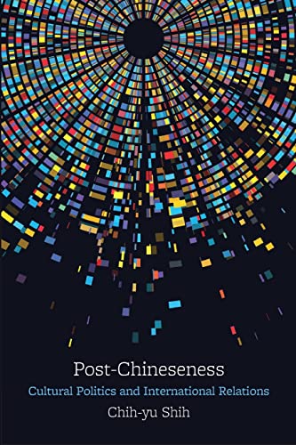 Post-Chineseness: Cultural Politics and International Relations (SUNY in James N. Rosenau in Global Politics)