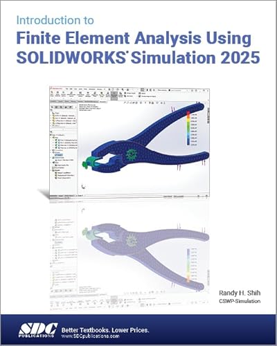 Introduction to Finite Element Analysis Using SOLIDWORKS Simulation 2025 von SDC Publications