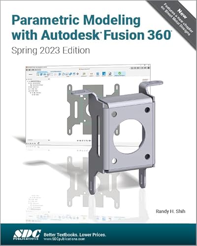 Parametric Modeling With Autodesk Fusion 360, Spring 2023 von SDC Publications