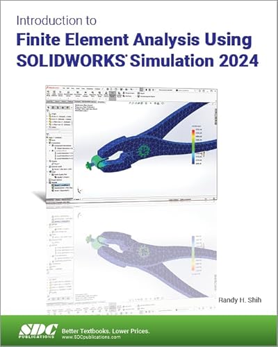 Introduction to Finite Element Analysis Using Solidworks Simulation 2024 von SDC Publications
