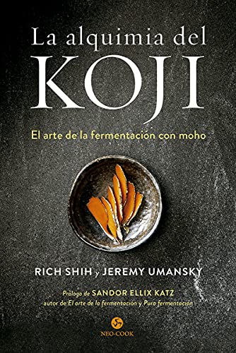 La alquimia del koji: El arte de la fermentación con moho (NeoPerson Cook) von Neo-Cook