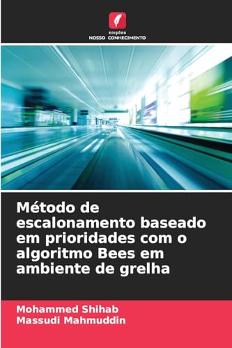 Método de escalonamento baseado em prioridades com o algoritmo Bees em ambiente de grelha von Edições Nosso Conhecimento