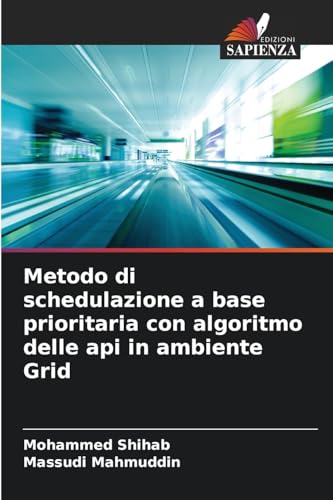 Metodo di schedulazione a base prioritaria con algoritmo delle api in ambiente Grid von Edizioni Sapienza