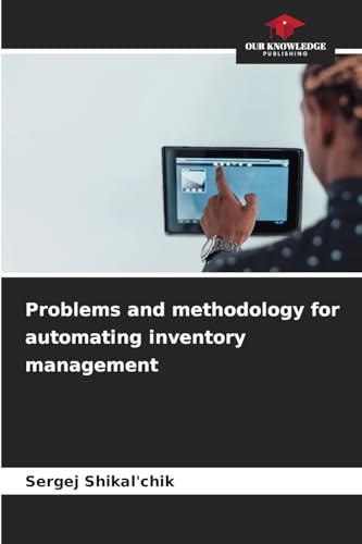 Problems and methodology for automating inventory management: DE von Our Knowledge Publishing