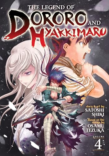 The Legend of Dororo and Hyakkimaru Vol. 4 (Legend of Dororo and Hyakkimaru, 4, Band 4)