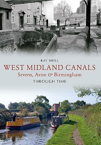West Midland Canals Through Time: Severn, Avon & Birmingham