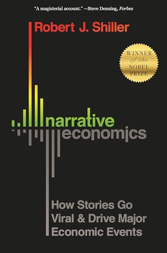 Narrative Economics: How Stories Go Viral and Drive Major Economic Events von Princeton University Press