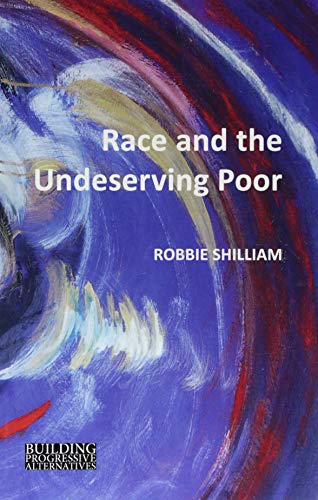 Race and the Undeserving Poor: From Abolition to Brexit (Building Progressive Alternatives)