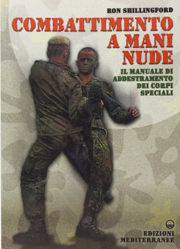 Combattimento a mani nude. Il manuale di addestramento dei corpi speciali (Arti marziali) von Edizioni Mediterranee