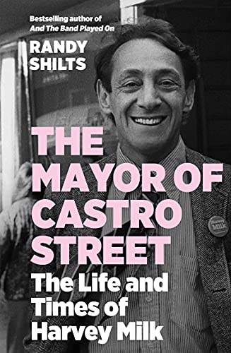 The Mayor of Castro Street: The Life and Times of Harvey Milk