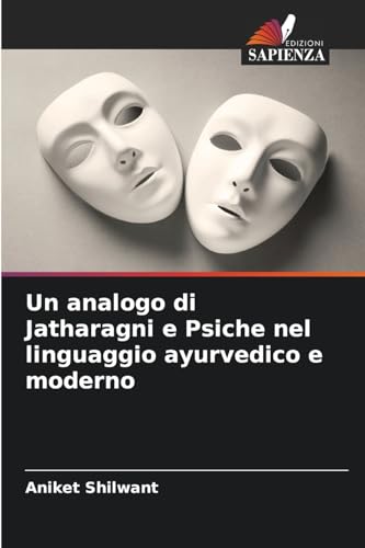 Un analogo di Jatharagni e Psiche nel linguaggio ayurvedico e moderno von Edizioni Sapienza