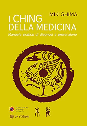 I Ching della medicina. Manuale pratico di diagnosi e prevenzione (I saggi)