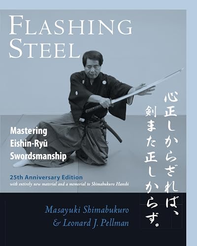 Flashing Steel, 25th Anniversary Edition: Mastering Eishin-Ryu Swordsmanship von Blue Snake Books