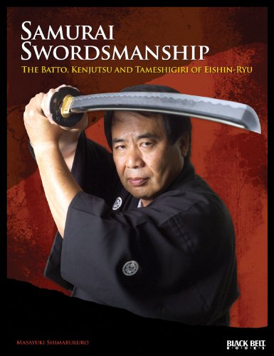 Samurai Swordsmanship: The Batto, Kenjutsu, and Tameshiri of Eishin-Ryu: The Batto, Kenjutsu, and Tameshigiri of Eishin-Ryu