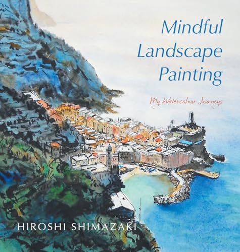Mindful Landscape Painting: My Watercolour Journeys (Mindful Art) von FriesenPress