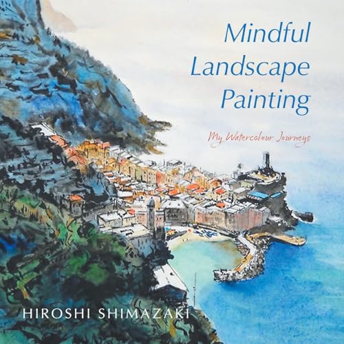 Mindful Landscape Painting: My Watercolour Journeys (Mindful Art)