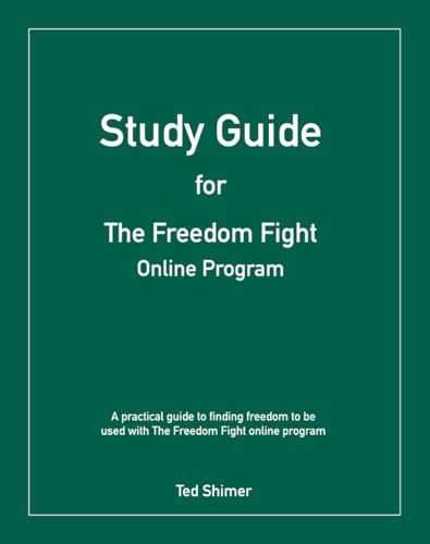 Study Guide for The Freedom Fight Online Program: A Practical Guide to Finding Freedom to Be Used with the Freedom Fight Online Program von Independently published