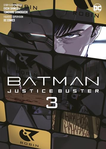 Batman Justice Buster (Manga) 03: Die Neuinterpretation der spannenden Abenteuer des Dunklen Ritters in Mangaform!